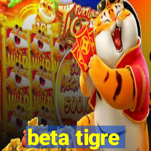 beta tigre